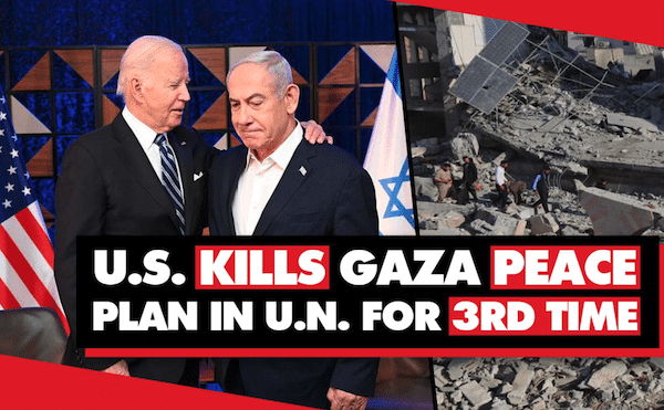 | US blocks Gaza peace proposal at UN for 3rd time holding world hostage | MR Online